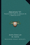 Argenis V1: Traduction Libre Et Abregee De J. Barclai (1771)