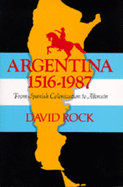 Argentina, 1516-1987: From Spanish Colonization to Alphons?n. (Updated)