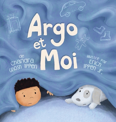 Argo et moi: D?couvrir enfin la protection et l'amour d'une famille - Ippen, Chandra Ghosh, and Ippen, Erich (Illustrator)