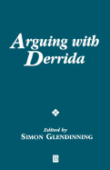 Arguing with Derrida - Glendinning, Simon (Editor)