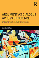 Argument as Dialogue Across Difference: Engaging Youth in Public Literacies