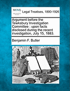 Argument Before the Tewksbury Investigation Committee: Upon Facts Disclosed During the Recent Investigation, July 15, 1883.