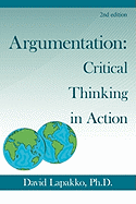 Argumentation: Critical Thinking in Action: 2nd Ed.