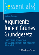 Argumente F?r Ein Gr?nes Grundgesetz: Chancen Und Risiken Einer Verfassungs?nderung Zum Effektiven Klimaschutz