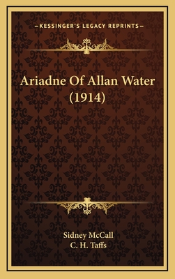 Ariadne of Allan Water (1914) - McCall, Sidney, and Taffs, C H (Illustrator)