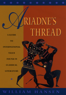 Ariadne's Thread: A Guide to International Stories in Classical Literature - Hansen, William