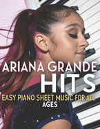 Ariana Grande Hits: Easy Piano Sheet Music for All Ages