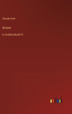Ariane: in Grodruckschrift - Anet, Claude