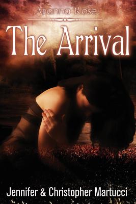 Arianna Rose: The Arrival - Martucci, Christopher, and Martucci, Jennifer