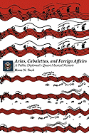 Arias, Cabalettas, and Foreign Affairs: A Public Diplomat's Quasi-Musical Memoir