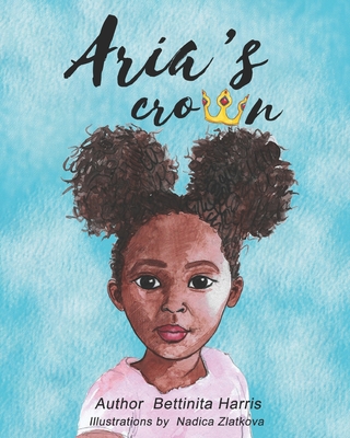 Aria's Crown - Harris, Bettinita