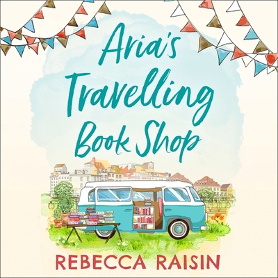 Aria's Travelling Book Shop Lib/E - Raisin, Rebecca, and Wane, Esther (Read by)