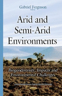 Arid & Semi-Arid Environments: Biogeodiversity, Impacts & Environmental Challenges