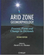 Arid Zone Geomorphology: Process, Form and Change in Drylands