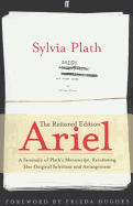 Ariel: The Restored Edition: A Facsimile of Plath's Manuscript, Reinstating Her Original Selection and Arrangement - Plath, Sylvia