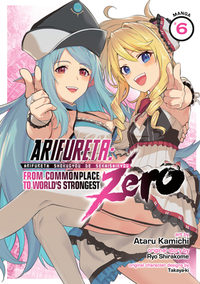 Arifureta: From Commonplace to World's Strongest Zero (Manga) Vol. 6 - Shirakome, Ryo, and Takaya-Ki (Contributions by)