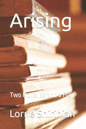 Arising: Two Novellas and a Play