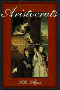 Aristocrats: Caroline, Emily, Louisa, and Sarah Lennox, 1740-1832 - Tillyard, Stella