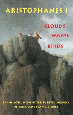 Aristophanes 1: Clouds, Wasps, Birds: 1: Clouds, Wasps, Birds - Aristophanes, and Meineck, Peter (Translated by), and Storey, Ian C. (Introduction by)