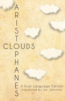 Aristophanes' Clouds: A Dual Language Edition - Johnston, Ian (Translated by), and Nimis, Stephen a (Editor), and Hayes, Edgar Evan (Editor)