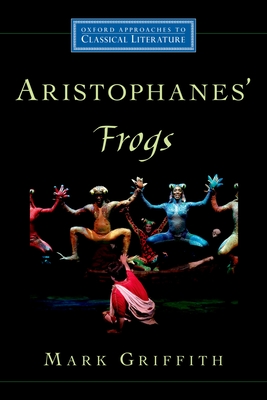 Aristophanes' Frogs - Griffith, Mark