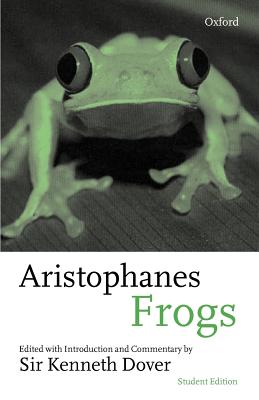 Aristophanes: Frogs - Aristophanes, and Dover, Kenneth, Sir (Editor)