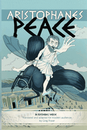 Aristophanes PEACE: An adaptation for modern audiences in rhyming verse