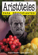 Aristoteles Para Principiantes - Groves, Judy, and Woodfin, Rupert