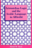 Aristotelian Logic and the Arabic Language in Alf r b