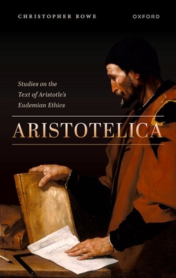 Aristotelica: Studies on the Text of Aristotle's Eudemian Ethics - Rowe, Christopher