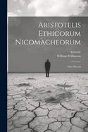 Aristotelis Ethicorum Nicomacheorum: Libri Decem