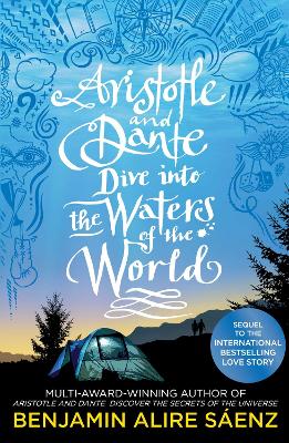 Aristotle and Dante Dive Into the Waters of the World: The highly anticipated sequel to the multi-award-winning international bestseller Aristotle and Dante Discover the Secrets of the Universe - Senz, Benjamin Alire