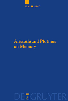 Aristotle and Plotinus on Memory - King, Richard a H