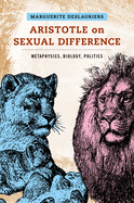 Aristotle on Sexual Difference: Metaphysics, Biology, Politics