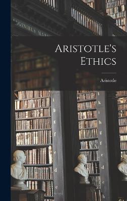 Aristotle's Ethics - Aristotle (Creator)