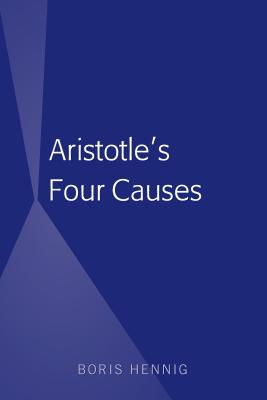 Aristotle's Four Causes - Hennig, Boris