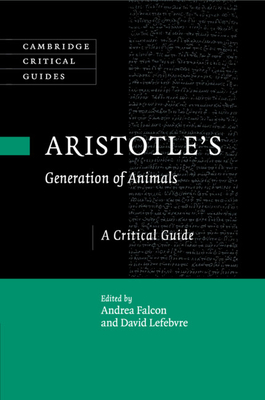 Aristotle's Generation of Animals: A Critical Guide - Falcon, Andrea (Editor), and Lefebvre, David (Editor)