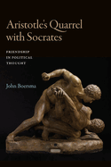Aristotle's Quarrel with Socrates: Friendship in Political Thought