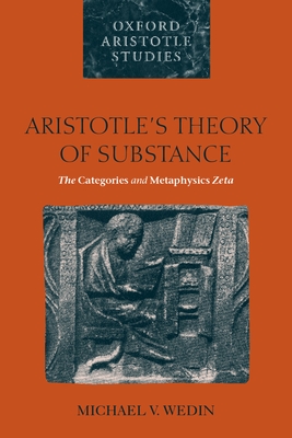 Aristotle's Theory of Substance: The Categories and Metaphysics Zeta - Wedin, Michael V