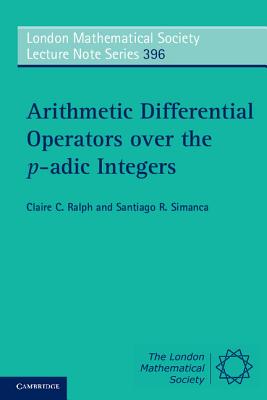 Arithmetic Differential Operators over the p-adic Integers - Ralph, Claire C., and Simanca, Santiago R.