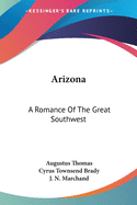 Arizona: A Romance Of The Great Southwest