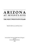 Arizona at Seventy-Five: The Next Twenty-Five Years