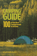 Arizona Highways Camping Guide: 100 of the Best Campgrounds in Arizona - Kramer, Kelly Vaughn