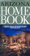 Arizona Home Book: A Comprehensive Hands-On Design Sourcebook for Building, Remodeling, Decorating, Furnishing and Landscaping a Luxury Home in Arizona