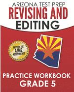 Arizona Test Prep Revising and Editing Practice Workbook Grade 5: Preparation for the Azmerit English Language Arts Tests