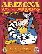 Arizona Way Out West & Wacky: The Play
