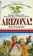 Arizona! - Ross, Dana Fuller