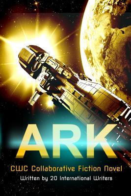 Ark: CWC Collaborative Novel - Flood, Sharon, and Teng, Ong Sze, and Stark, Virginia Carraway