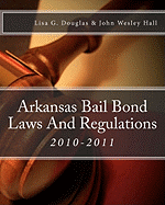 Arkansas Bail Bond Laws And Regulations: Arkansas Bail Bond Laws