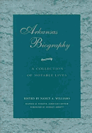Arkansas Biography: A Collection of Notable Lives